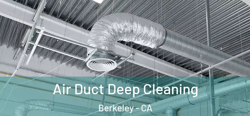 Air Duct Deep Cleaning Berkeley - CA
