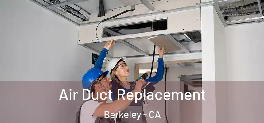 Air Duct Replacement Berkeley - CA
