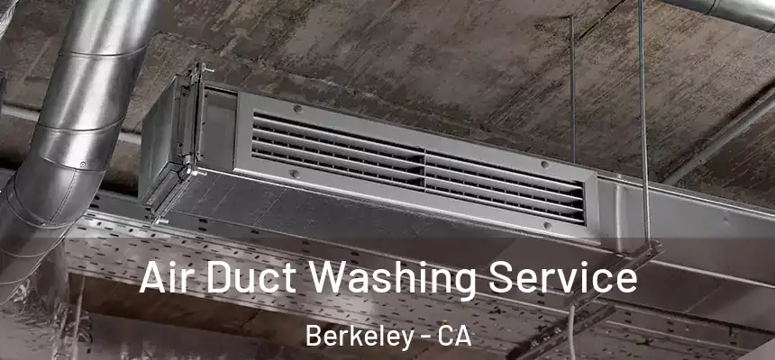 Air Duct Washing Service Berkeley - CA