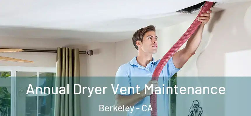  Annual Dryer Vent Maintenance Berkeley - CA