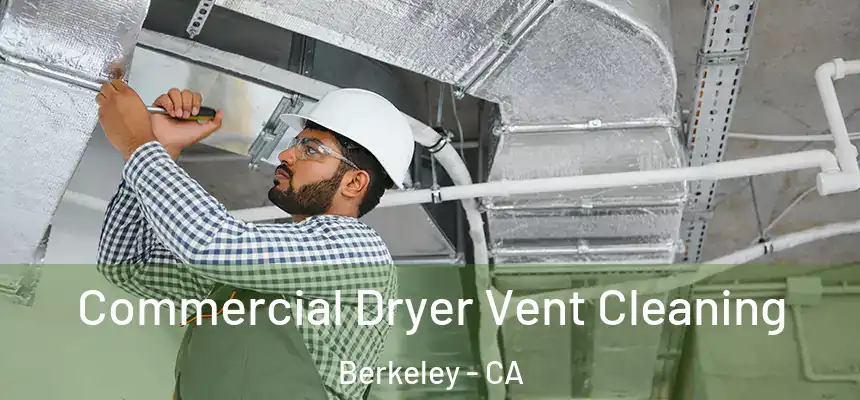 Commercial Dryer Vent Cleaning Berkeley - CA