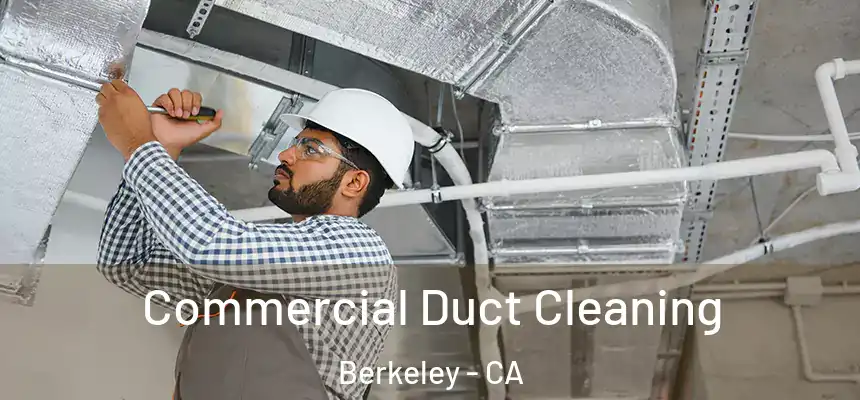 Commercial Duct Cleaning Berkeley - CA