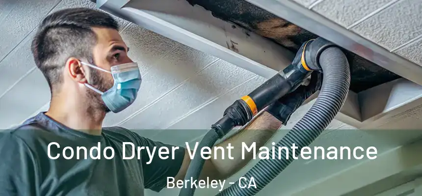 Condo Dryer Vent Maintenance Berkeley - CA