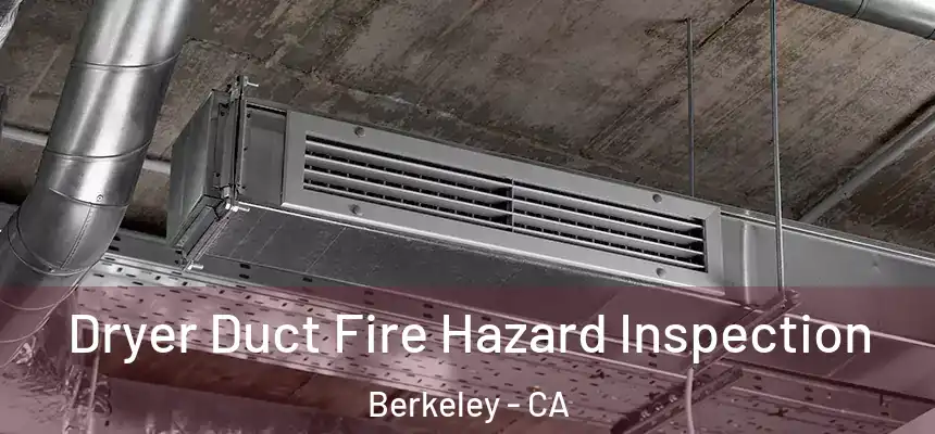 Dryer Duct Fire Hazard Inspection Berkeley - CA