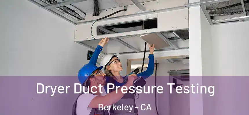 Dryer Duct Pressure Testing Berkeley - CA