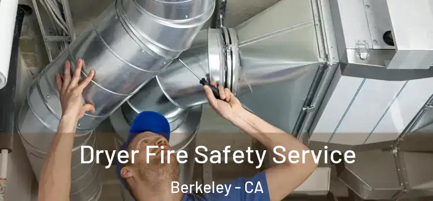 Dryer Fire Safety Service Berkeley - CA