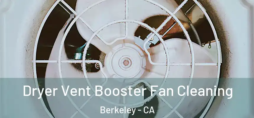 Dryer Vent Booster Fan Cleaning Berkeley - CA