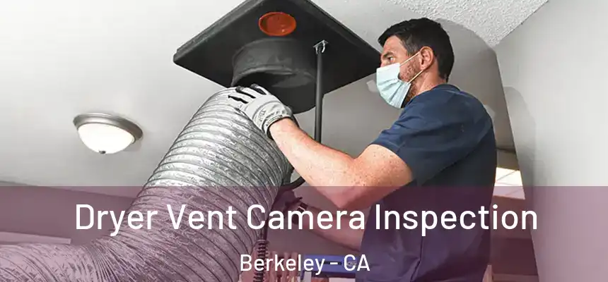 Dryer Vent Camera Inspection Berkeley - CA