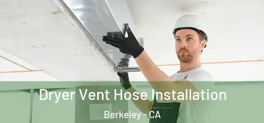 Dryer Vent Hose Installation Berkeley - CA