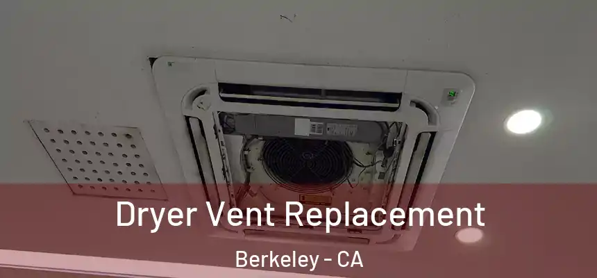Dryer Vent Replacement Berkeley - CA