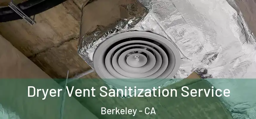 Dryer Vent Sanitization Service Berkeley - CA