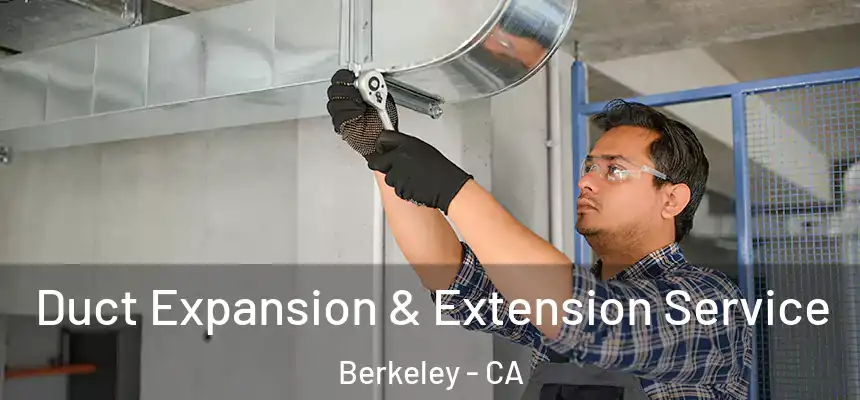 Duct Expansion & Extension Service Berkeley - CA