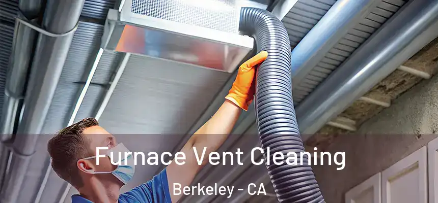 Furnace Vent Cleaning Berkeley - CA