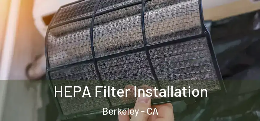 HEPA Filter Installation Berkeley - CA