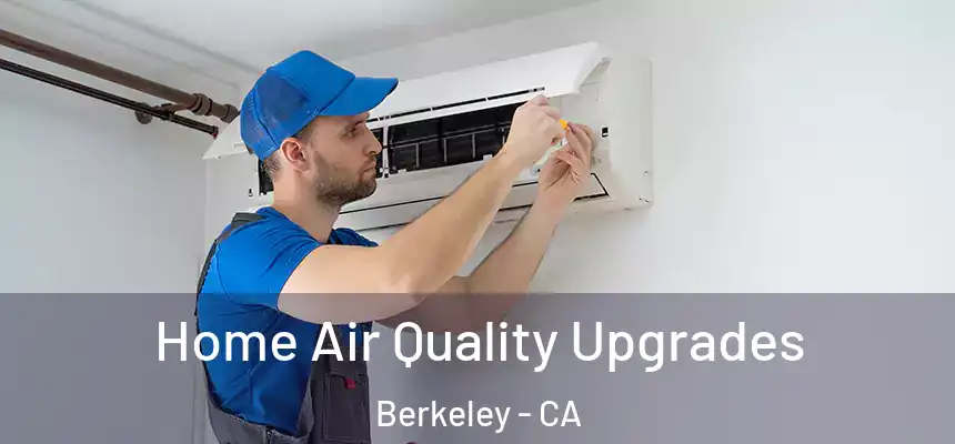 Home Air Quality Upgrades Berkeley - CA