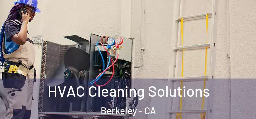 HVAC Cleaning Solutions Berkeley - CA