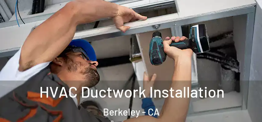 HVAC Ductwork Installation Berkeley - CA
