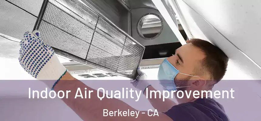 Indoor Air Quality Improvement Berkeley - CA