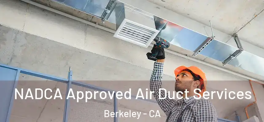  NADCA Approved Air Duct Services Berkeley - CA