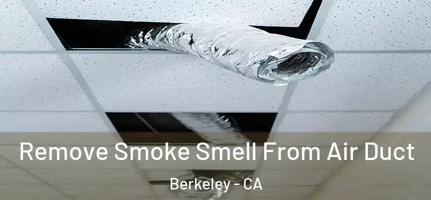 Remove Smoke Smell From Air Duct Berkeley - CA