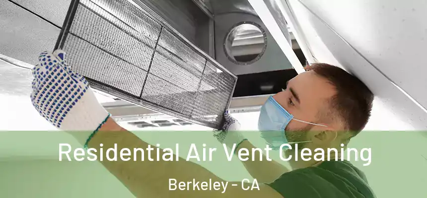 Residential Air Vent Cleaning Berkeley - CA