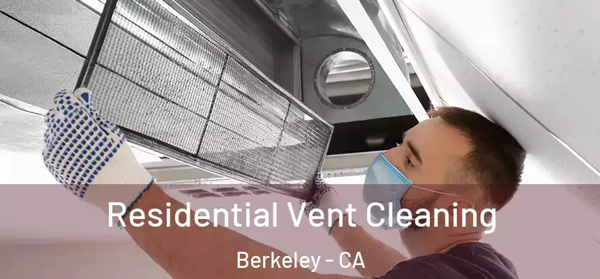 Residential Vent Cleaning Berkeley - CA