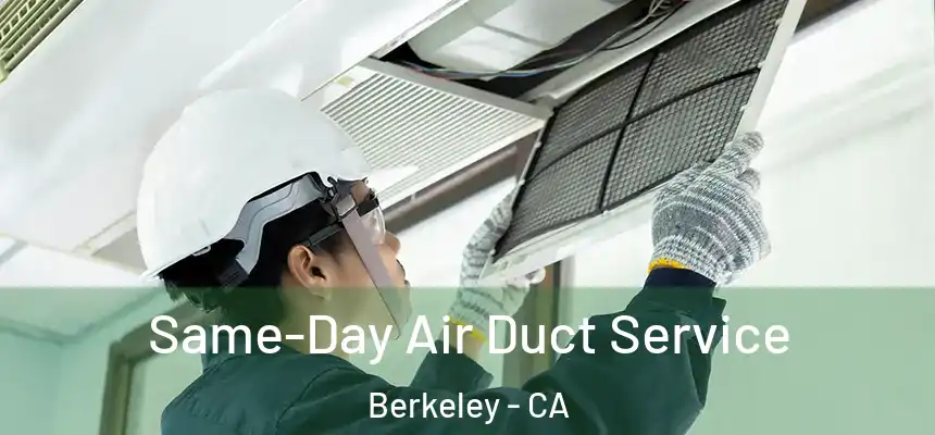 Same-Day Air Duct Service Berkeley - CA