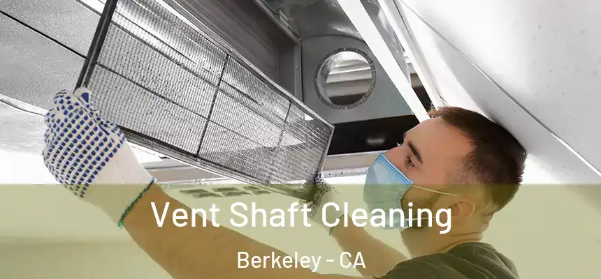Vent Shaft Cleaning Berkeley - CA